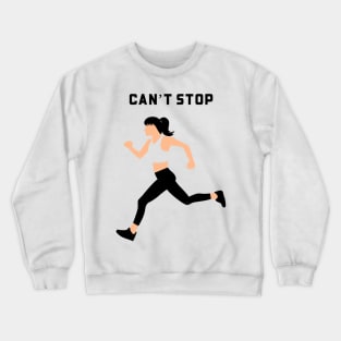 Can’t Stop Crewneck Sweatshirt